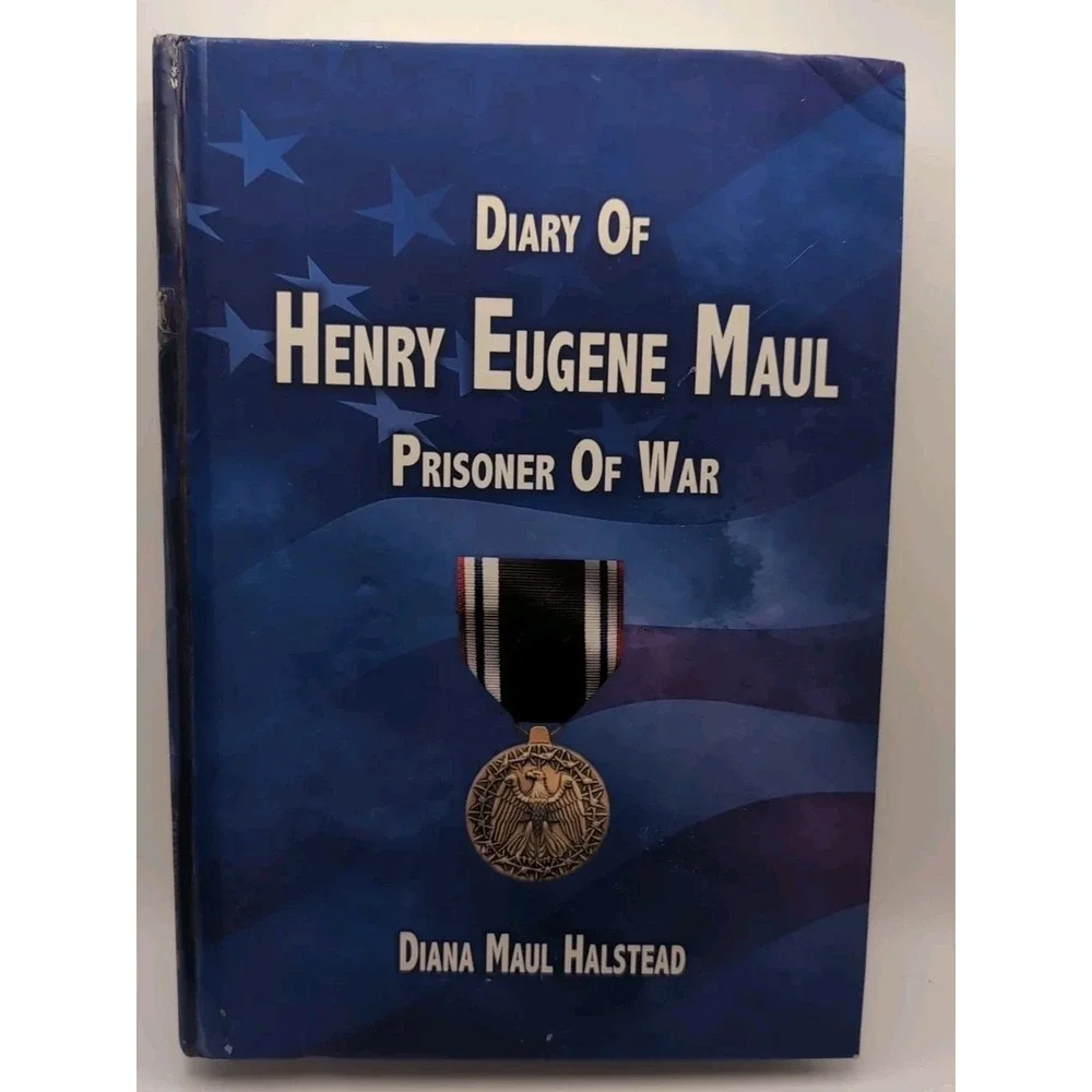 Diary Of Henry Eugene Maul Prisoner Of War.